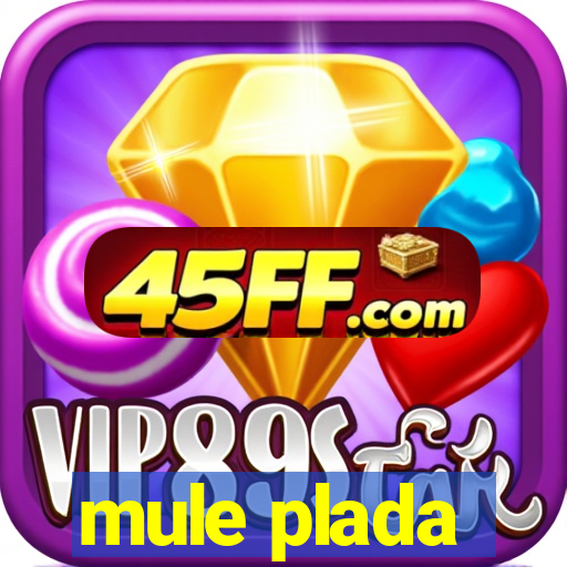mule plada